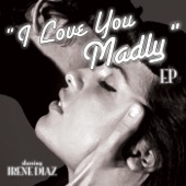 Irene Diaz - I Love You Madly