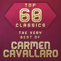 Top 60 Classics - The Very Best of Carmen Cavallaro - Carmen Cavallaro Top 60 Classics - The Very Best of Carmen Cavallaro - Carmen Cavallaro
