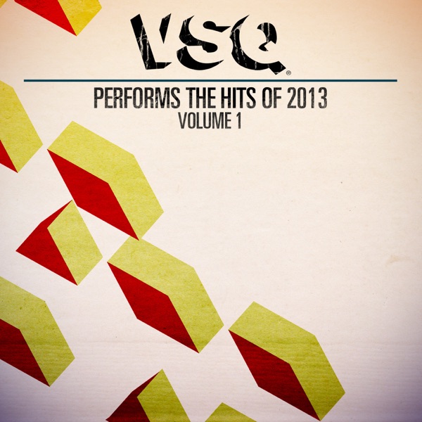 VSQ Performs the Hits of 2013, Vol. 1 - Vitamin String Quartet