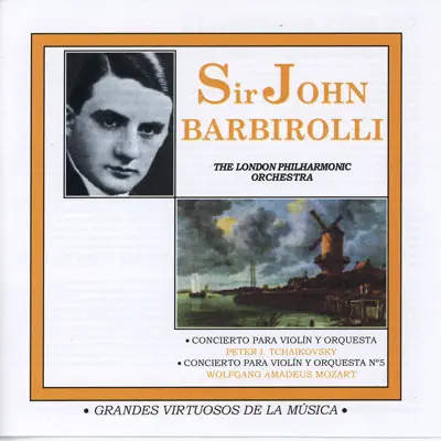 Grandes Virtuosos De La Música: Sir John Barbirolli - London Philharmonic Orchestra
