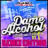 Dame Alcohol (Remix Edition) [feat. Hybym] - EP, 2014