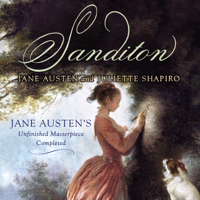 Jane Austen & Juliette Shapiro - Sanditon: Jane Austen's Unfinished Masterpiece Completed (Unabridged) artwork