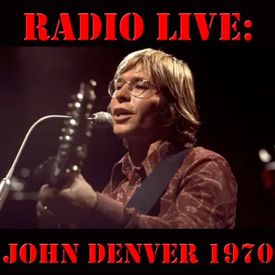 Radio Live: John Denver 1970 (Live) - John Denver