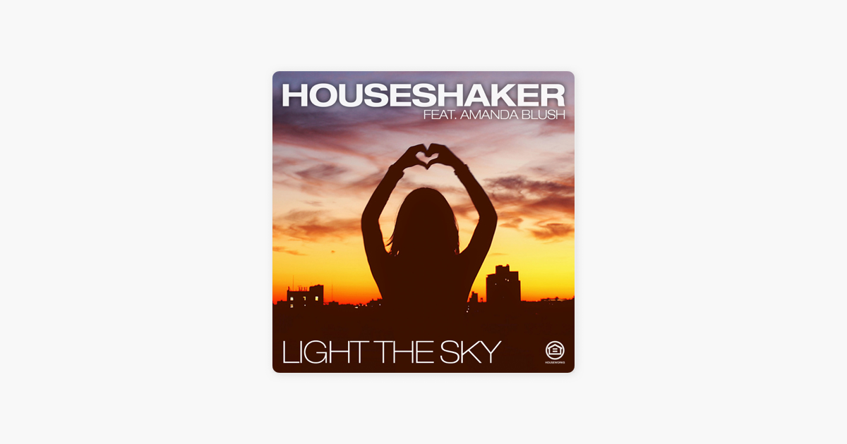 MP3 HOUSESHAKER FEAT AMANDA BLUSH LIGHT THE SKY СКАЧАТЬ БЕСПЛАТНО MP3 HOUSESHAKER FEAT AMANDA BLUSH LIGHT THE SKY СКАЧАТЬ БЕСПЛАТНО