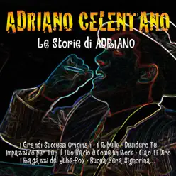 Le storie di Adriano: i grandi successi originali - Adriano Celentano