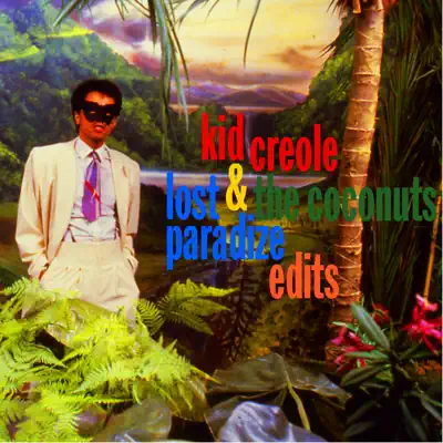 Lost Paradize Edits - Kid Creole & the Coconuts