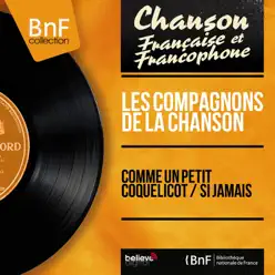 Comme un petit coquelicot / Si jamais (Mono Version) - Single - Les Compagnons de la Chanson