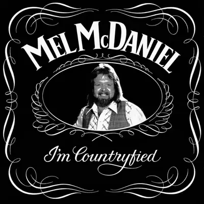 I'm Countryfied - Mel McDaniel