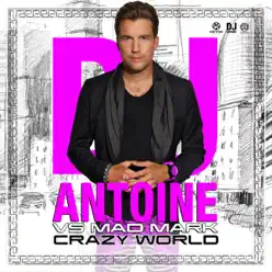 Crazy World (Remixes) [DJ Antoine vs. Mad Mark] - EP - Dj Antoine