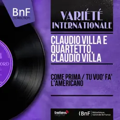 Come prima / Tu vuo' fa' l'americano (feat. Ovidio Sarra e la sua orchestra) [Mono Version] - Single - Claudio Villa