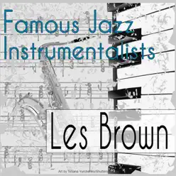 Famous Jazz Instrumentalists - Les Brown