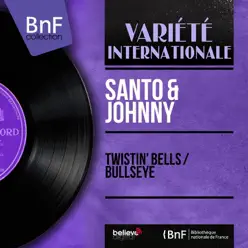 Twistin' Bells / Bullseye (feat. Bun Hutch Davie Et Son Orchestre) [Mono Version] - Single - Santo & Johnny