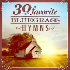 30 Favorite Bluegrass Hymns - Instrumental Bluegrass Gospel Favorites by Various Artists album reviews, ratings, credits