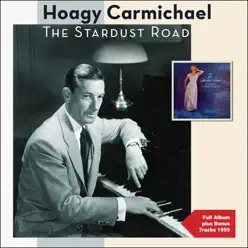 The Stardust Road (Full Album Plus Bonus Tracks 1955) - Hoagy Carmichael
