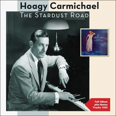 The Stardust Road (Full Album Plus Bonus Tracks 1955) - Hoagy Carmichael The Stardust Road (Full Album Plus Bonus Tracks 1955) - Hoagy Carmichael