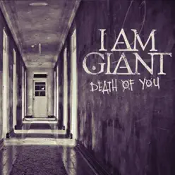 Death of You (Radio Edit) - Single - I am Giant