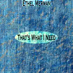 That's What I Need (Remastered) - Ethel Merman