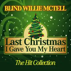 Last Christmas I Gave You My Heart (The Hit Collection) - Blind Willie McTell