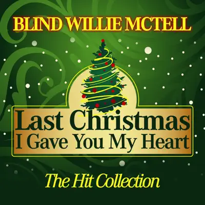Last Christmas I Gave You My Heart (The Hit Collection) - Blind Willie McTell