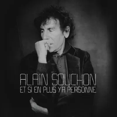 Et si en plus y'a personne - Single - Alain Souchon