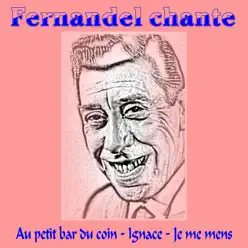 Fernandel Chante - Fernandel