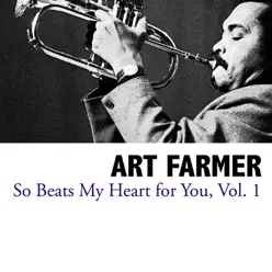 So Beats My Heart for You, Vol. 1 - Art Farmer So Beats My Heart for You, Vol. 1 - Art Farmer