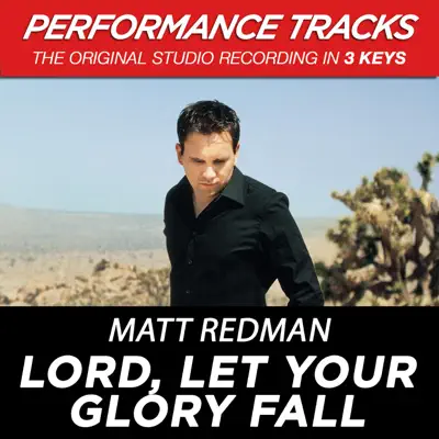 Lord, Let Your Glory Fall (Performance Tracks) - EP - Matt Redman