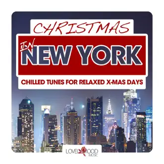 Christmas in New York: Chilled Tunes for Relaxed X-Mas Days by Various Artists album reviews, ratings, credits