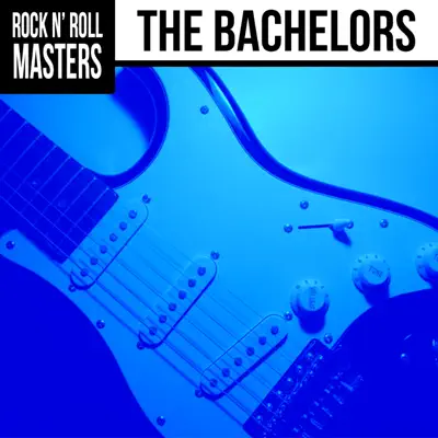 Rock n'  Roll Masters: The Bachelors - The Bachelors