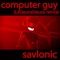 Savlonic : Computer Guy (LilDeuceDeuce remix) - Savlonic lyrics