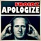 Apologize (Bodybangers Remix) - FROIDZ lyrics