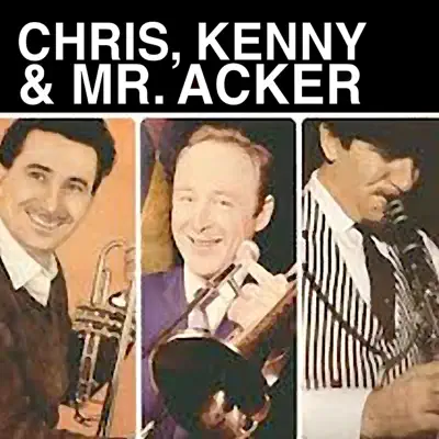 Chris, Kenny & Mr. Acker - Chris Barber's Jazz Band Chris, Kenny & Mr. Acker - Chris Barber's Jazz Band