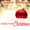 Home for Christmas - Danny Wright