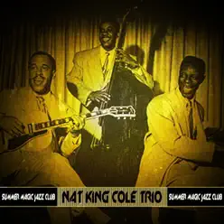 Summer Magic Jazz Club - Nat King Cole Trio Summer Magic Jazz Club - Nat King Cole Trio