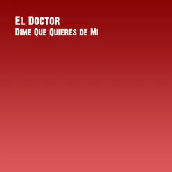 Dime Que Quieres de Mi - Single - El Doctor