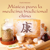 Música para la Medicina Tradicional China - Frank Metzner