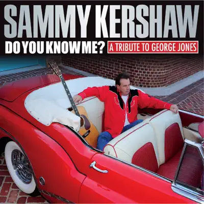 Do You Know Me? A Tribute to George Jones - Sammy Kershaw