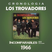 Los Trovadores Cronología - Incomparables!!!...(1966) artwork