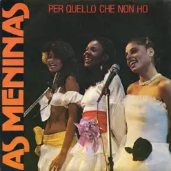 Per quello che non ho - Single - As Meninas Per quello che non ho - Single - As Meninas