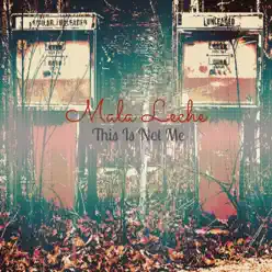 This Is Not Me - Mala Leche