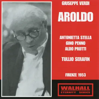 Verdi: Aroldo (Live) by Antonietta Stella, Gino Penno, Coro del Maggio Musicale Fiorentino, Orchestra del Maggio Musicale Fiorentino & Tullio Serafin album reviews, ratings, credits