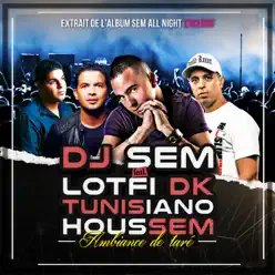 Ambiance de taré (feat. Tunisiano, Lotfi Dk & Houssem) - Single - DJ Sem Ambiance de taré (feat. Tunisiano, Lotfi Dk & Houssem) - Single - DJ Sem