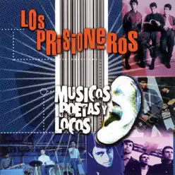 Musicos Poetas Y Locos - Los Prisioneros