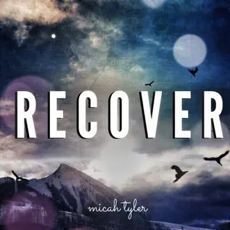 Recover by Micah Tyler song reviws