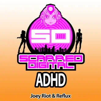 ADHD - Single by Joey Riot & Reflux album reviews, ratings, credits