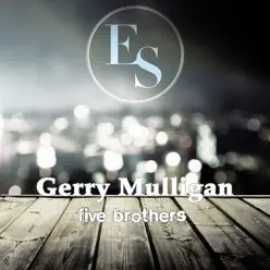 Five Brothers - Gerry Mulligan Five Brothers - Gerry Mulligan