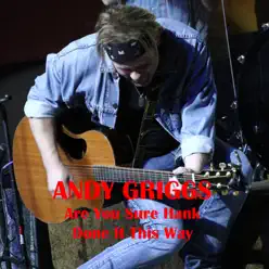 Are You Sure Hank Done It This Way - Single - Andy Griggs Are You Sure Hank Done It This Way - Single - Andy Griggs