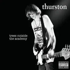 Trees Outside the Academy (iTunes Exclusive) - Thurston Moore Trees Outside the Academy (iTunes Exclusive) - Thurston Moore