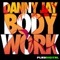 Bodywork - Danny Jay lyrics