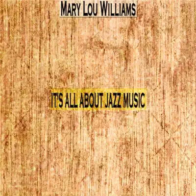 It's All About Jazz Music (Remastered) - Mary Lou Williams It's All About Jazz Music (Remastered) - Mary Lou Williams